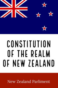 Title: Constitution of the Realm of New Zealand, Author: New Zealand Parliment