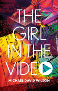 Title: The Girl in the Video, Author: Michael David Wilson