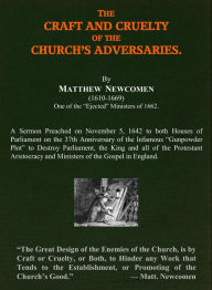 Title: The Craft and Cruelty of the Church's Adversaries., Author: Matthew Newcomen