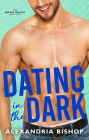 Dating in the Dark: An Enemies to Lovers Romance