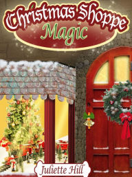 Title: Christmas Shoppe Magic, Author: Juliette Hill
