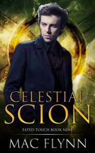 Title: Celestial Scion (Fated Touch Book 9), Author: Mac Flynn