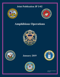 Title: Joint Publication JP 3-02 Amphibious Operations January 2019, Author: United States Government Us Army