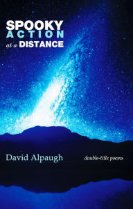 Title: Spooky Action at a Distance, Author: David Alpaugh