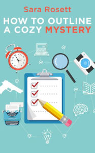 Title: How to Outline a Cozy Mystery, Author: Sara Rosett