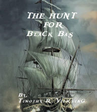 Title: The Hunt for Black Bas, Author: Timothy Vierling