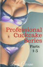 Professional Cuckcake Series: Parts 1-3