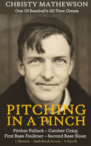 Title: Pitching in a Pinch & Classic Young Adult Baseball Fiction Collection, Author: Christy Mathewson
