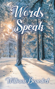 Title: Words Speak, Author: William Benedict