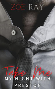 Title: Take Me: My Night With Preston, Author: Zoe Ray