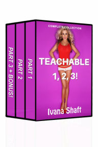 Title: Teachable 1, 2, 3! Complete Collection, Author: Ivana Shaft