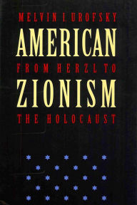 Title: American Zionism from Herzl to the Holocaust, Author: Melvin I. Urofsky