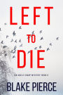 Left To Die (An Adele Sharp Mystery--Book One)