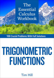 Title: The Essential Calculus Workbook: Trigonometric Functions, Author: Tim Hill