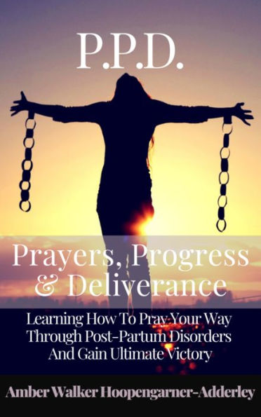 P.P.D. Prayers, Progress, Deliverance