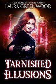 Title: Tarnished Illusions, Author: Laura Greenwood