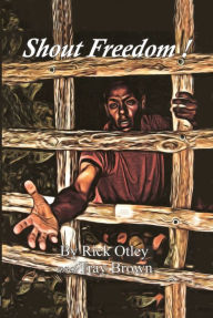 Title: Shout Freedom, Author: Rick Otley