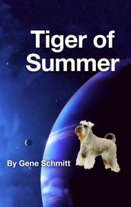 Title: Tiger of Summer, Author: Gene Schmitt