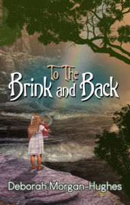 Title: To the Brink and Back, Author: Deborah Morgan-Hughes