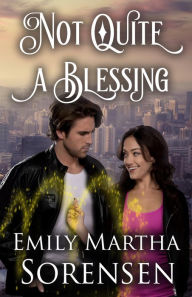 Title: Not Quite a Blessing, Author: Emily Martha Sorensen