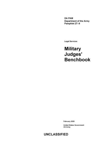 DA PAM Department of the Army Pamphlet 27-9 Legal Services Military Judges Benchbook February 2020