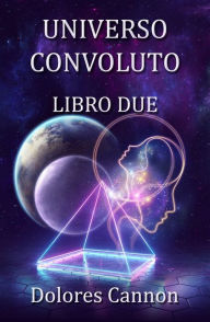 Title: Universo convoluto libro due, Author: Dolores Cannon