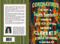 Title: Coronavirus is Not a Death Sentence - There is Hope for those in Grief in Times of This Pandemic, Author: Dr. Sylvia Black