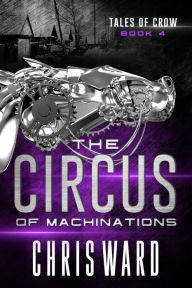 Title: The Circus of Machinations, Author: Chris Ward