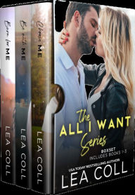 Title: All I Want Series (Books 1-3): A Small Town Romance Box Set, Author: Lea Coll