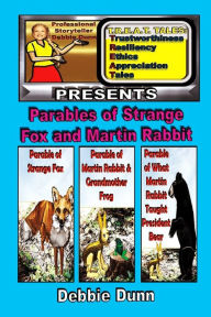 Title: Parables of Strange Fox & Martin Rabbit, Author: Debbie Dunn