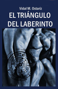 Title: EL TRIANGULO DEL LABERINTO, Author: Vidal M. Ostariz