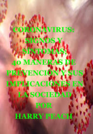 Title: CORONAVIRUS: SIGNOS Y SINTOMAS; 40 MANERAS DE PREVENCION Y CURACION, Author: Oladele Daniel