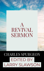 Title: A Revival Sermon, Author: Charles Spurgeon