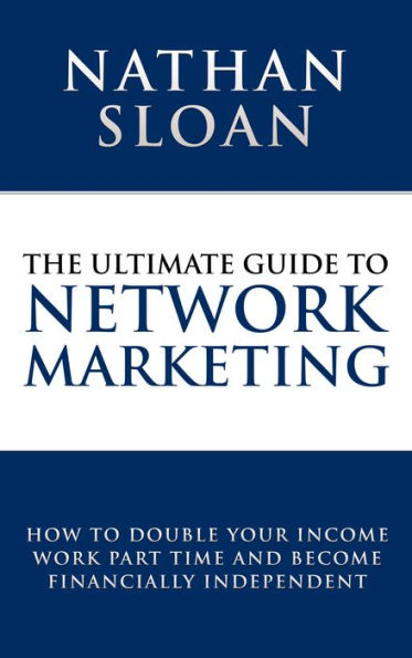 The Ultimate Guide To Network Marketing