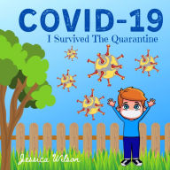 Title: COVID-19 I Survived The Quarantine, Author: Jessica Wilson