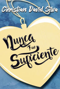 Title: Nunca fue suficiente, Author: Christian David Silva