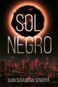 Title: Sol negro, Author: Juan Sebastian Sendoya