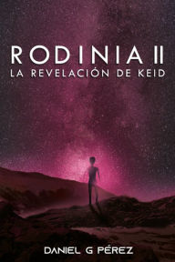Title: Rodinia II - La revelacion de Keid, Author: Daniel G. Perez