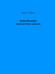 Title: Rocky Mountain National Park, Colorado (Illustrated), Author: Edwin C. Alberts