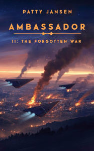Title: Ambassador 11: The Forgotten War, Author: Patty Jansen