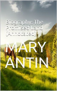 Title: Biography: The Promised Land (Annotated), Author: Mary Antin