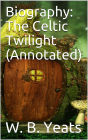 Biography: The Celtic Twilight (Annotated)