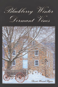 Title: Blackberry Winter: Dormant Vines, Author: Brenda Heinrich Higgins