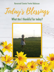 Title: Today's Blessings, Author: Reverend Connie Yvette Robinson