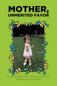 Title: Mother,Unmerited Favor, Author: Martha Geary