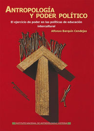 Title: Antropologia y poder politico, Author: Alfonso Barquin Cendejas
