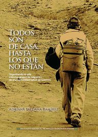 Title: Todos son de casa, hasta los que no estan, Author: Adriana Saldana Ramirez