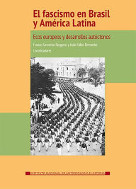 Title: El fascismo en Brasil y America Latina, Author: Rogger Franco  Savarino