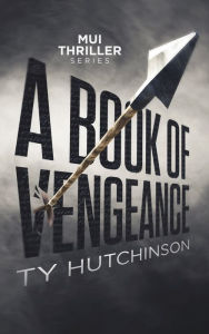 Title: A Book of Vengeance, Author: Ty Hutchinson