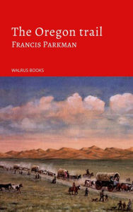 Title: The Oregon Trail, Author: Francis Parkman